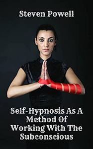 Self-Hypnosis As A Method Of Working With The Subconscious