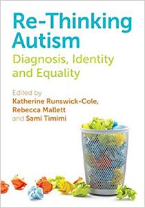 Re-Thinking Autism Diagnosis, Identity and Equality 