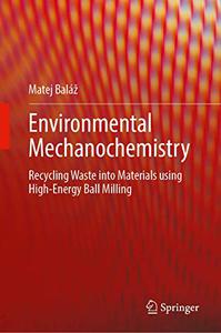 Environmental Mechanochemistry Recycling Waste into Materials using High-Energy Ball Milling 
