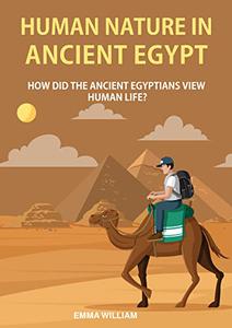 Human nature in ancient Egypt How did the ancient Egyptians view human life
