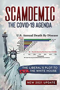 Scamdemic - The COVID-19 Agenda The Liberal's Description to Win The White House Ed 2