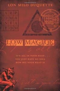 Low Magick It's All In Your Head ... You Just Have No Idea How Big Your Head Is