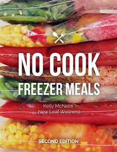 No Cook Freezer Meals Second Edition