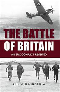The Battle of Britain An Epic Conflict Revisited