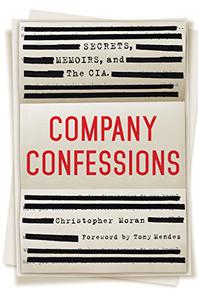 Company Confessions Secrets, Memoirs, and the CIA