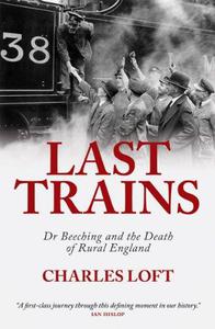 Last trains Dr Beeching and the Death of Rural England