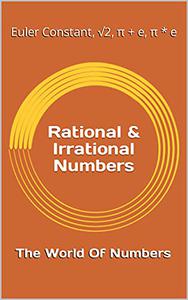 The World of Numbers ( Rational & Irrational Numbers) π + e, π  e, πe, Euler-Mascheroni Constant, +2