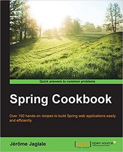 Spring Cookbook  over 100 hands-on recipes to build Spring web applications easily and efficiently