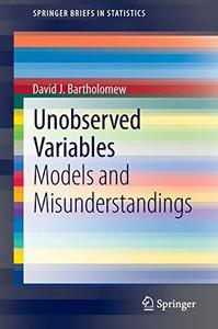 Unobserved Variables Models and Misunderstandings