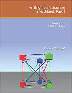 An Engineer's Journey in Mathland, Part 2 Province of 3-Valued Logic