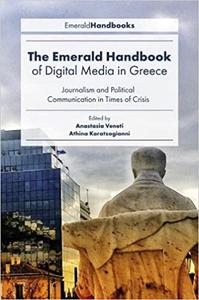 The Emerald Handbook of Digital Media in GreeceJournalism and Political Communication in Times of Crisis