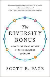 The Diversity Bonus How Great Teams Pay Off in the Knowledge Economy  Ed 2