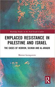 Emplaced Resistance in Palestine and Israel The Cases of Hebron, Silwan and al-Araqib