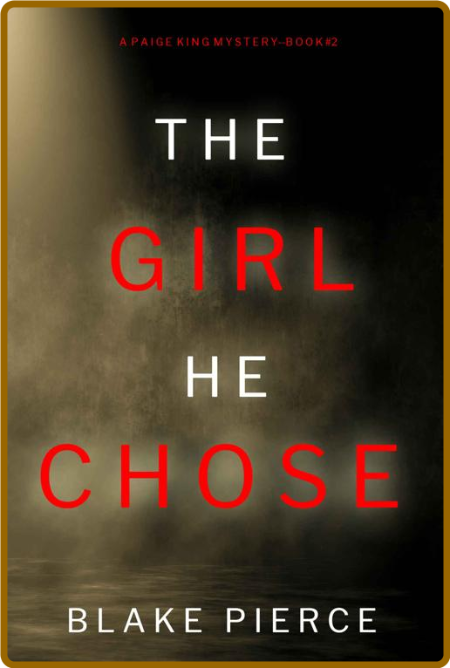 The Girl He Chose by Blake Pierce 
