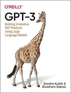Gpt-3 Building Innovative Nlp Products Using Large Language Models