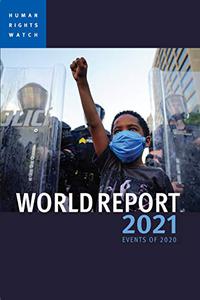 World Report 2021 Events of 2020 (World Report (Human Rights Watch))