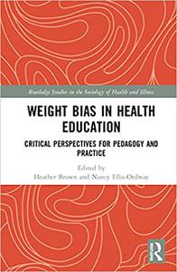 Weight Bias in Health Education Critical Perspectives for Pedagogy and Practice