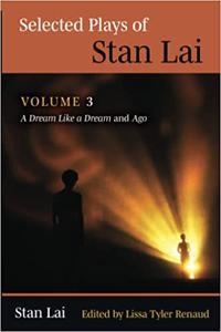 Selected Plays of Stan Lai Volume 3 A Dream Like a Dream and Ago