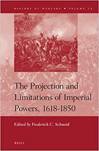 The Projection and Limitations of Imperial Powers, 1618-1850