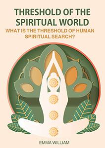 Threshold of the Spiritual World What is the threshold of human spiritual search