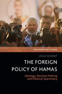 The Foreign Policy of Hamas  Ideology, Decision Making and Political Supremacy