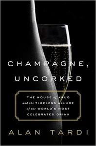Champagne, Uncorked The House of Krug and the Timeless Allure of the World’s Most Celebrated Drink