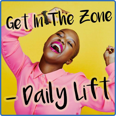 Various Artists - Get In the Zone - Daily Lift (2022)