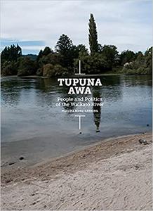 Tupuna Awa People and Politics of the Waikato River