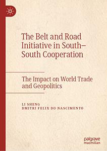 The Belt and Road Initiative in South-South Cooperation The Impact on World Trade and Geopolitics