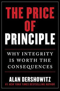The Price of Principle Why Integrity Is Worth the Consequences