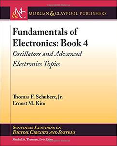 Fundamentals of Electronics Book 4 Oscillators and Advanced Electronics Topics