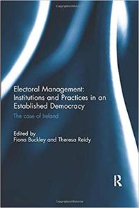 Electoral Management Institutions and Practices in an Established Democracy The Case of Ireland