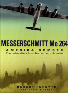 Messerschmitt Me 264 Amerika Bomber The Luftwaffe's Lost Transatlantic Bomber 