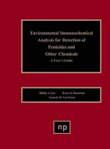 Environmental Immunochemical Analysis Detection of Pesticides and Other Chemicals. A User's Guide