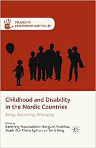 Childhood and Disability in the Nordic Countries Being, Becoming, Belonging