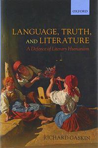 Language, Truth, and Literature A Defence of Literary Humanism