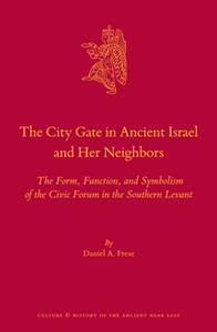 The City Gate in Ancient Israel and Her Neighbors