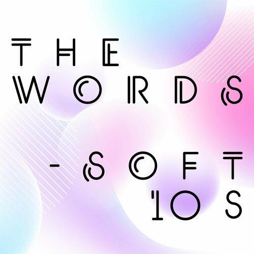 The Words - Soft 10s (2022)