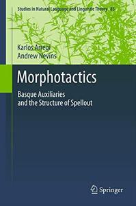 Morphotactics Basque Auxiliaries and the Structure of Spellout