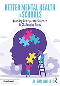 Better Mental Health in Schools Four Key Principles for Practice in Challenging Times