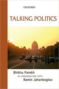 Talking Politics Bhikhu Parekh in Conversation with Ramin Jahanbegloo