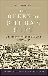 The Queen of Sheba’s Gift A History of the True Balsam of Matarea