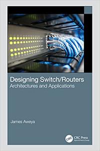 Designing SwitchRouters Architectures and Applications