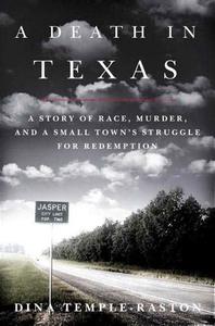 A Death in Texas A Story of Race, Murder, and a Small Town's Struggle for Redemption