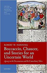 Boccaccio, Chaucer, and Stories for an Uncertain World Agency in the Decameron and the Canterbury Tales