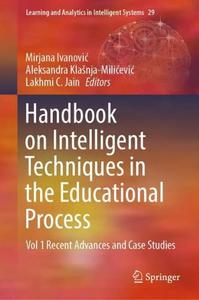Handbook on Intelligent Techniques in the Educational Process Vol 1 Recent Advances and Case Studies