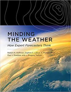 Minding the Weather How Expert Forecasters Think