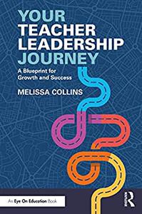 Your Teacher Leadership Journey A Blueprint for Growth and Success