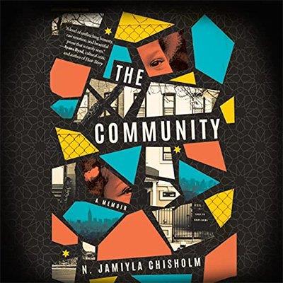 The Community A Memoir by N. Jamiyla Chisholm (Audiobook)