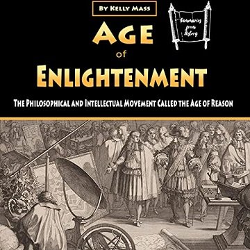 Age of Enlightenment The Philosophical and Intellectual Movement Called the Age of Reason [Audiobook]